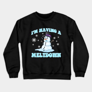 I'm Having A Meltdown Snowman Christmas Frost Crewneck Sweatshirt